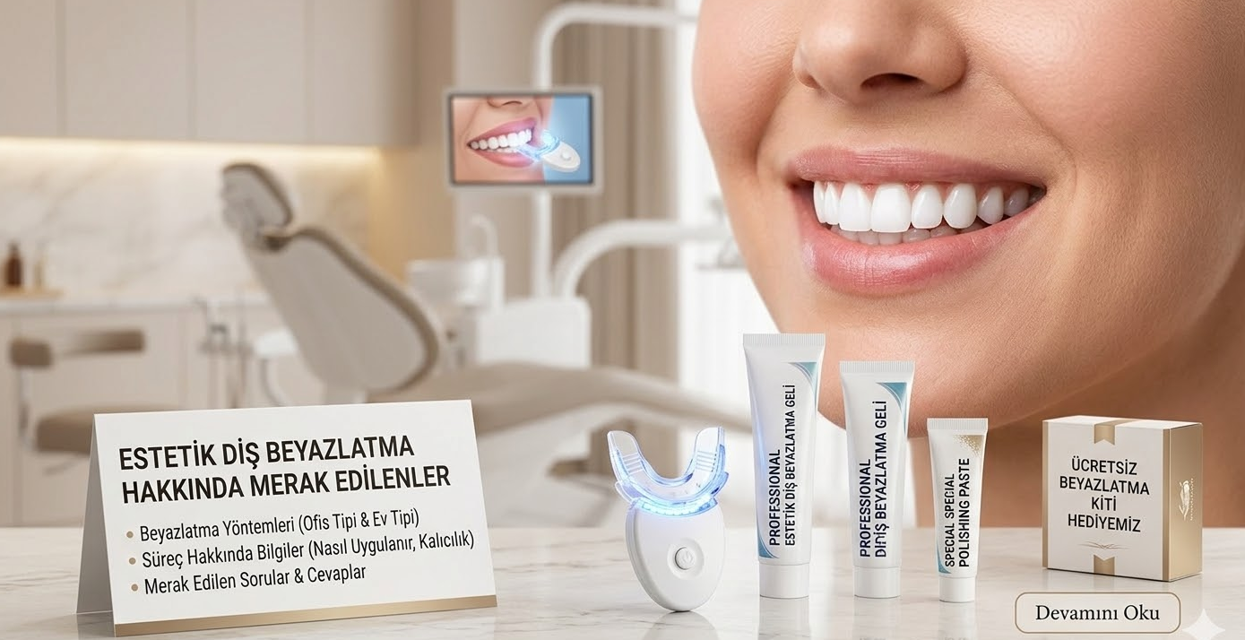 Diş Beyazlatma Hakkında Merak Edilenler